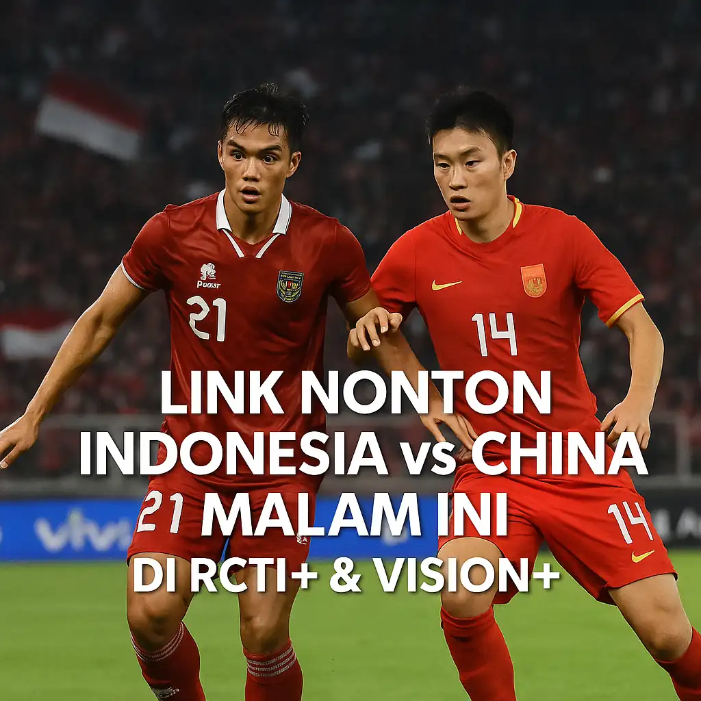 Link Nonton Indonesia vs China Malam Ini di RCTI+ & Vision+